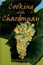 Cover of: Cooking With Chardonnay by Barbara Ray, Norm Ray