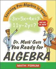 Cover of: Dr. Math Gets You Ready for Algebra: Learning Pre-Algebra is Easy! Just Ask Dr. Math!