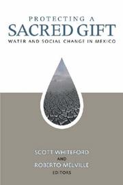 Cover of: Protecting a Sacred Gift: Water and Social Change in Mexico (U.S.-Mexico Contemporary Perspectives Series, 19)
