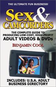 Cover of: Sex & Camcorders: The Complete Guide To Producing Low-Cost, High-Profit Adult Videos & DVDs