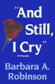 And Still, I Cry by Barbara A. Robinson