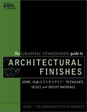Cover of: The Graphic Standards Guide to Architectural Finishes: Using MASTERSPEC to Evaluate, Select, and Specify Materials