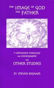 Cover of: Image of God the Father in Orthodox Theology and Iconography by Steven Bigham