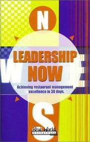 Cover of: Leadership Now: Achieving Restaurant Management Excellence in 30 Days (Real World Management Series)