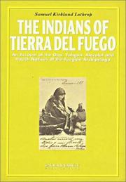 Cover of: The Indians of Tierra Del Fuego: An Account of the Ona, Yahgan, Alacaluf and Haush Natives of the Fuegian Archipelago