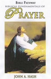 Cover of: Bible Pathway Biblical Fundamentals of Prayer | John A. Hash