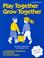 Cover of: Play Together Grow Together