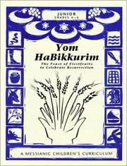 Cover of: Yom HaBikkurim, The Feast of Firstfruits to Celebrate Resurrection: A Messianic Children's Curriculum, 4 levels