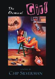 Cover of: The Chemical Girl by Chip Silverman