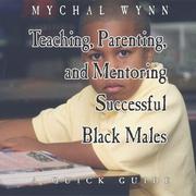 Cover of: Teaching, Parenting, and Mentoriing Successful Black Males: A Quick Guide