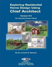 Cover of: Exploring Residential Home Design Using Chief Architect Version 9.5 by Leonard O. Nasman