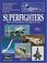 Cover of: Superfighters -The Next Generation of Combat Aircraft (General)