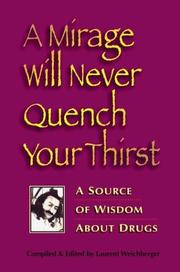 Cover of: A Mirage Will Never Quench Your Thirst: A Source of Wisdom About Drugs