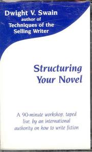 Cover of: Structuring Your Novel by Dwight V. Swain