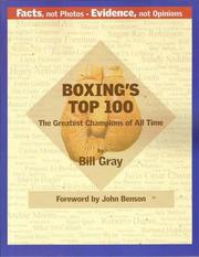 Boxing's Top 100 - The Greatest Champions of All Time by Bill Gray