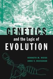 Cover of: Genetics and the Logic of Evolution by Kenneth M. Weiss, Anne V. Buchanan