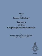 Tumors of the esophagus and stomach by Klaus J. Lewin