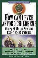 Cover of: How can I ever afford children?: money skills for new and experienced parents