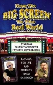 Cover of: From the Big Screen to the Real World by Larry Winget, Jeff Slutsky