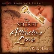 Cover of: The Secret to Attracting Love