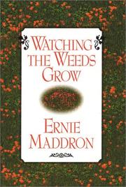 Watching the Weeds Grow by Ernie Maddron