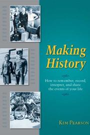 Cover of: Making History: How to remember, record, interpret and share the events of your life