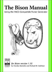 Cover of: Bison Manual: Using the YACC-Compatible Parser Generator