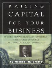 Cover of: Raising Capital for Your Business: Through the Use of Private Placement Offerings Direct Public Offerings & Small Corporate Offerings