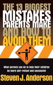 Cover of: The 13 Biggest Mistakes Parents Make and How to Avoid Them by Steven J. Anderson