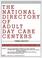 Cover of: The National Directory of Adult Day Care Centers (3rd Edition)