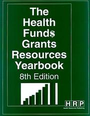 Cover of: The Health Funds Grants Resources Yearbook