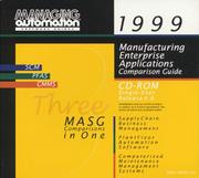 Cover of: The 1999 Manufacturing Enterprise Applications Comparison Guide CD-ROM for ERP, Supply Chain, Plant Floor Automation and CMMS