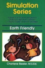 Cover of: Earth Friendly (Simulation Series : a Series of Simulations Designed to Challenge High-Ability Learners in History, English, and the Humanities)