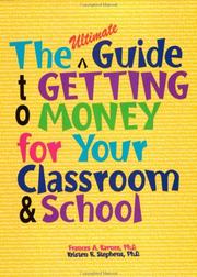 Cover of: The Ultimate Guide to Getting Money for Your Classroom & School