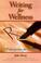 Cover of: Writing for Wellness
