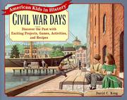 Cover of: Civil War days: discover the past with exciting projects, games, activities, and recipes