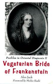 Cover of: Vegetarian Bride of Frankenstein: Profiles in Oriental Diagnosis II  by Alex Jack