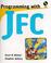 Cover of: Programming with JFC