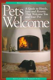 Pets Welcome: A Guide to Hotels, Inns, and Resorts That Welcome You and Your Pet by Kathleen DeVanna Fish, Robert Fish