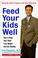 Cover of: Feed your kids well