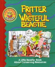 Cover of: Fritter the Wasteful Beastie: A Little Beastie Book About Conserving Resources (Good Behavior Builders)