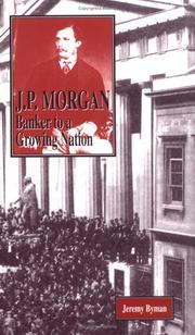 Cover of: J. P. Morgan: Banker to a Growing Nation (American Business Tycoons)