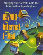 Cover of: The AS/400, The Internet, and E-Mail:  Merging Your AS/400 onto the Information Superhighway