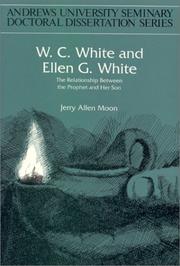 Cover of: W. C. White and Ellen G. White: The Relationship Between the Prophet and Her Son (Seminary Doctoral Dissertation Series)