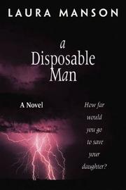 A Disposable Man by Laura A. Manson