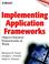 Cover of: Implementing Application Frameworks