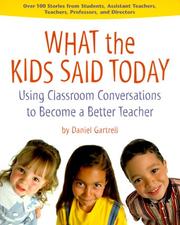 Cover of: What the Kids Said Today: Using Classroom Conversations to Become a Better Teacher