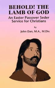 Cover of: Behold! the Lamb of God: Easter Passover Seder Service for Christians