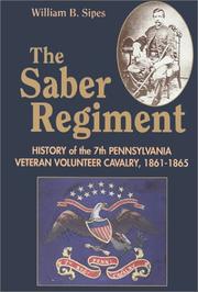 Cover of: The Seventh Pennsylvania Veteran Volunteer Cavalry Its Record, Reminiscences and Roster: The Saber Regiment