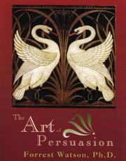 The Art of Persuasion by Forrest Watson Ph.D